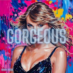 Gorgeous - Taylor Swift - Minna Prods Remix