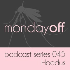 MondayOff Podcast Series 045 |  Hoedus