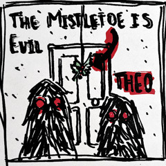 The Mistletoe Is Evil