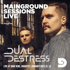 Mainground Sessions LIVE 008: Dual DeStress live from Dark Nine, Budapest, Hungary 2023.01.13