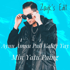 Ayuu Amuu Pall Kalay Yay (Zayk’s Edit)