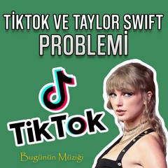 Universal Müzik, TikTok ve Taylor Swift Problemi | Bugünün Müziği