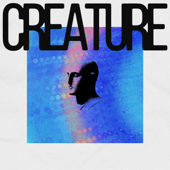 Creature (Out April 5)