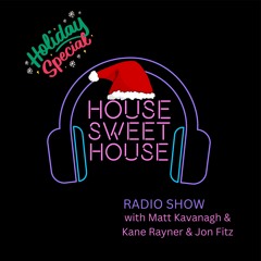 House Sweet House Radio 009 Christmas Special with Matt Kavanagh & Kayne Rayner & Jon Fitz