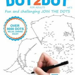 PDF Book DOT-TO-DOT For Adults Fun and Challenging Join the Dots: The mindful way to relax and u