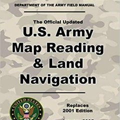 PDFDownload~ U.S. Army Map Read*ing and Land Navigation: Official Updated 2011 FM 3-25.26 - Not Obso