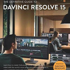 [GET] [EBOOK EPUB KINDLE PDF] The Definitive Guide to DaVinci Resolve 15: Editing, Color, Audio, and