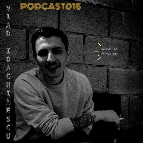 Vlad Ioachimescu @Whispers Podacst 016