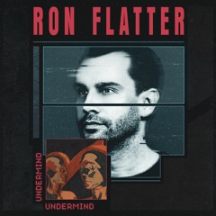 Undermind Podcast - Mix 20: Ron Flatter