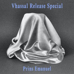 Vhassal Release Special ~ Prins Emanuel (13/04/21)