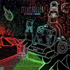 G-Space x WooK - Steamroller (Wook Doctor Remix)