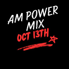 AM Power Mix Oct. 13th