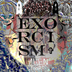 Exorcism [ALiENCORDS & konch industria Edit]