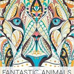 View EPUB 📚 Fantastic Animals: A Wild Adult Colouring Book by Papeterie Bleu,Maveric