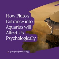 How Pluto's Entrance into Aquarius will Affect Us Psychologically