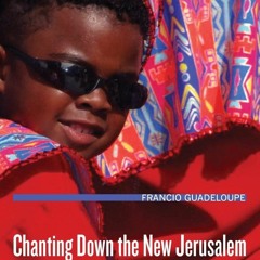 ⚡DOWNLOAD/⚡PDF  Chanting Down the New Jerusalem: Calypso, Christianity, and Capitalis