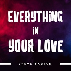 Everything In Your Love