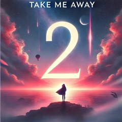 Take Me Away-2