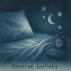 Reverse lullaby