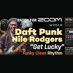 Guitar Patch Zoom MultiFX in style of Nile Rodgers & Daft Punk "Get Lucky", Funky Clean Rhythm
