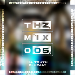 THZ MIX 005 - ILL TRUTH & BLUEJAY