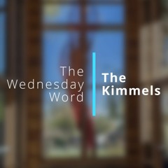 The Wednesday Word - The Kimmels