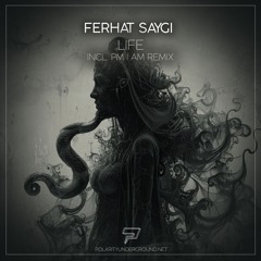 Ferhat Saygi - Life (PM I AM Remix)