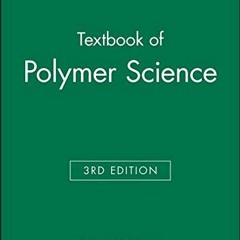 [Access] PDF 📜 Textbook of Polymer Science by  Fred W. Billmeyer Jr. EBOOK EPUB KIND