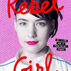 Free AudioBook Rebel Girl by Kathleen Hanna 🎧 Listen Online
