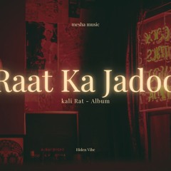 Raat Ka Jadoo - Hiden Vibe | Kali Rat Album | mesha music | mady vai | New Party Songs Hindi 2024