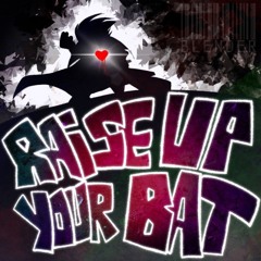 Raise up your bat [Mash-up] [YuB × Vargskelethor]