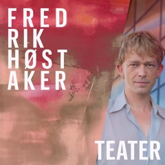 Teater - Fredrik Høstaker
