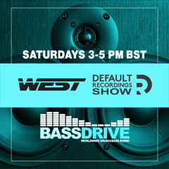 West - Default Recordings Show - Bassdrive - 10-05-25