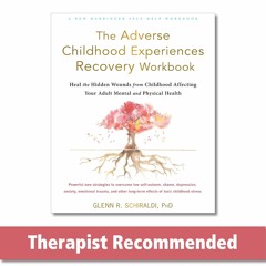 PDF KINDLE DOWNLOAD The Adverse Childhood Experiences Recovery Workbook: Heal th