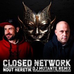Nout Heretik - Closed Network (Dj Mutante Remix)