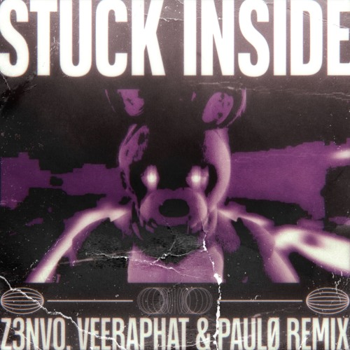 Stuck Inside (Z3NV0, Veeraphat & paulø Remix)