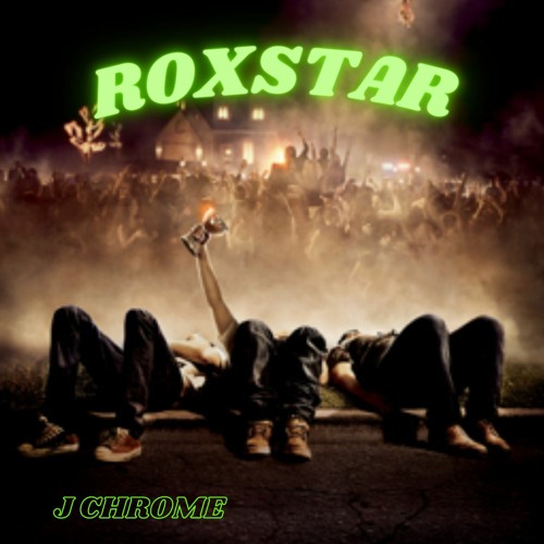 J Chrome- ROXSTAR