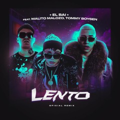 El Bai x Tommy Boysen x Malito Malozo - Lento (Remix)