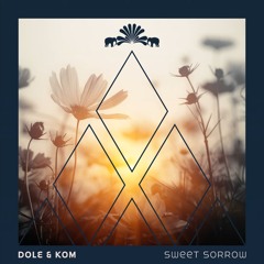 Dole Kom - Sweet Sorrow