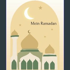 ebook read [pdf] 📖 Mein Ramadan -: Im Herzen des Gesegneten Monats: Ein Ramadan Journal für Spirit