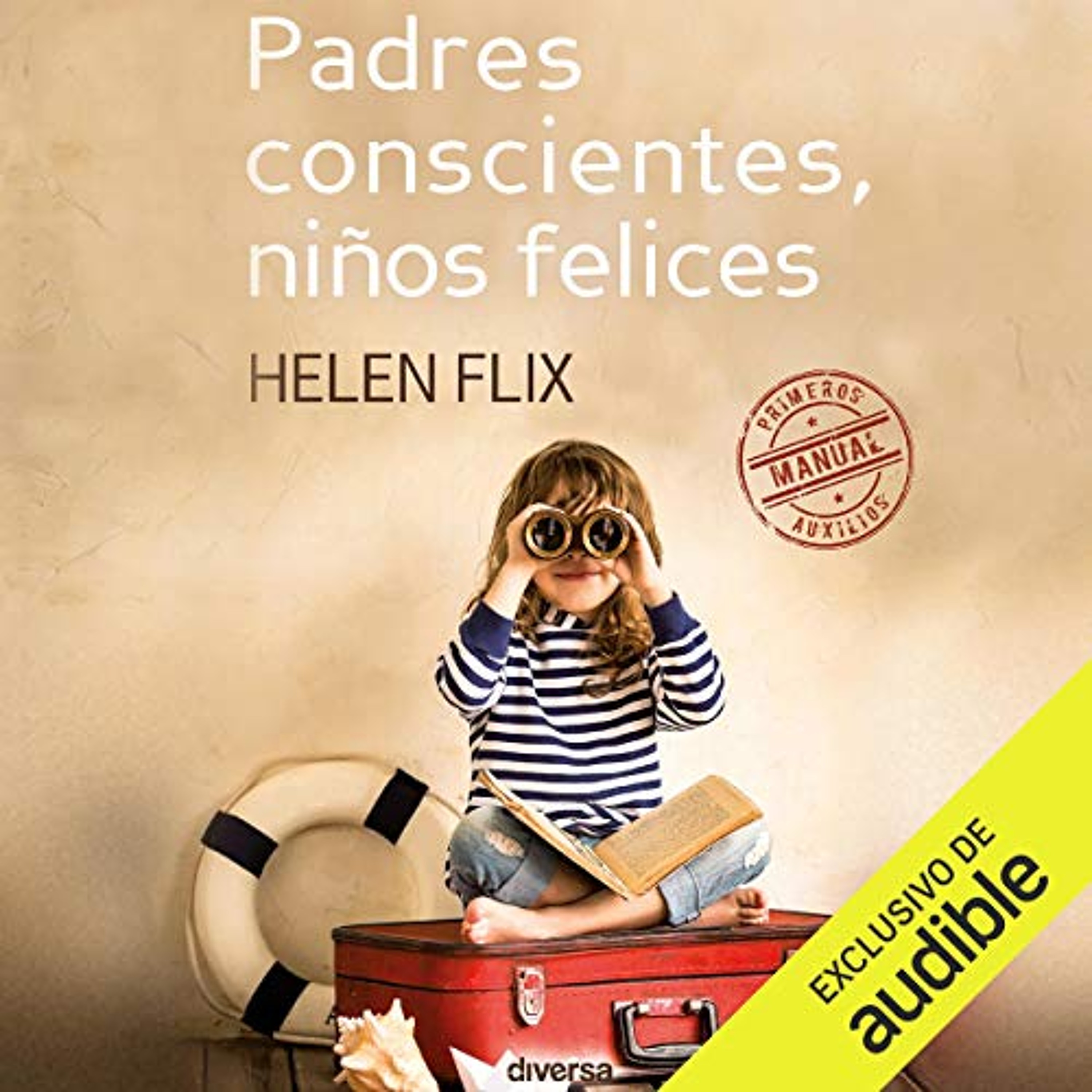 Padres Conscientes, Niños Felices [Conscious Parents, Happy Children] (Audiolibro) | Prueba Gratis