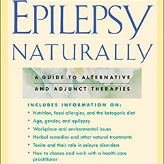 Read EBOOK 💗 Treating Epilepsy Naturally : A Guide to Alternative and Adjunct Therap