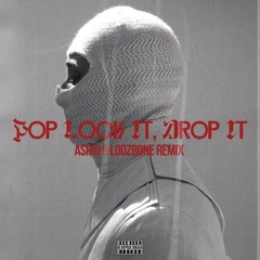 ASHID & LOOZBONE - Pop Lock It, Drop It (Remix)