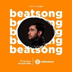 Beatsong Radioshow #002: Theuss