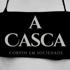 Audiobook: A Casca, Corpos Em Sociedade - IOFDS