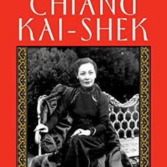 [Access] PDF 💜 Madame Chiang Kai-shek: China's Eternal First Lady by  Laura Tyson Li