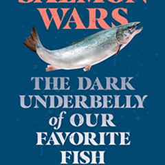 [DOWNLOAD] KINDLE 📁 Salmon Wars: The Dark Underbelly of Our Favorite Fish by  Cather