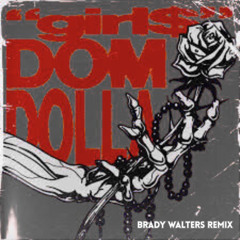 Dom Dolla - girl$ (Brady Walters Remix) [SUPPORTED BY DANNY AVILA]