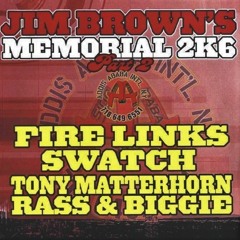 Fire Links/Matterhorn/Swatch/ Razz & Biggie 06 (Jim Brown Memorial)