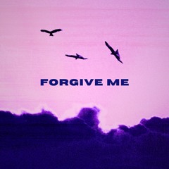 FORGIVE ME